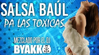 Salsa Baúl Pa Las Toxicas  Dj Byakko 2020 [upl. by Llekim]