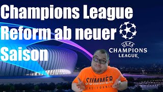 Die Champions League Neuerungen ab 202425 Meinung [upl. by Martinson]