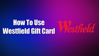 How To Use Westfield Gift Card [upl. by Ecirtnahs]