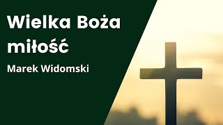 Wielka Boża miłość  Marek Widomski  10112024  KECh Ruptawa [upl. by Akemat344]