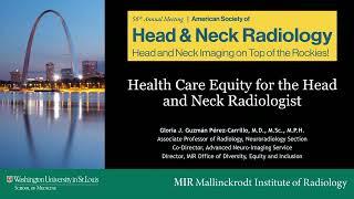 2022  Health Care Equity for Head amp Neck Radiologists  Gloria Guzman PerezCarrillo [upl. by Kampmann]