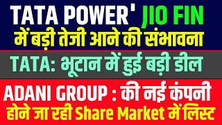 TATA POWER SHARE NEWS  JIO FINANCE NEXT TARGET  BHUTAN DEAL TATA GROUP  ADANI NEW SHARE LISTED [upl. by Llennod]