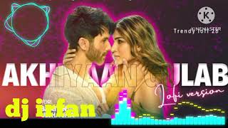 Akhiyaan Gulaab remix Song Shahid Kapoor Kriti Sanon  Mitraz  by dj irfan mix [upl. by Evangelina]