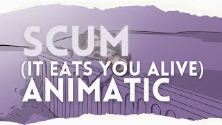 Scum It Eats You Alive  Complete Animatic [upl. by Crary]