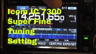 Icom IC 7300 How to set Super fine tuning Setting A great way to fine tune the IC 7300 [upl. by Ellertnom]