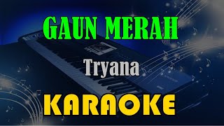 GAUN MERAH  TRYANA KARAOKE KN7000 [upl. by Ogram406]