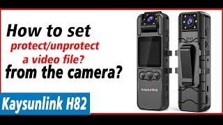 How can I protectunprotect a video file  Kaysunlink H82 Body Camera [upl. by Ssepmet]