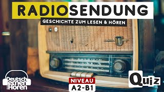 757 Geschichte zum Lesen amp Hören  Thema Radiosendung  Deutsch lernen durch Hören A2B1 [upl. by Iraam963]