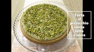 Torta al pistacchio senza latte e uova [upl. by Lehcem]