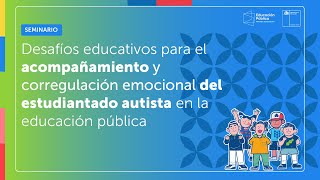 II Seminario Desafíos Educativos para el Acompañamiento Emocional del Estudiantado Autista [upl. by Cyprian164]