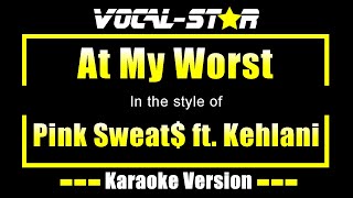 Pink Sweat ft Kehlani  At My Worst Karaoke Version [upl. by Karia]