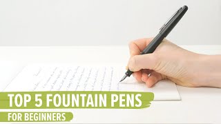 Top 5 Fountain Pens For Beginners [upl. by Ataga559]