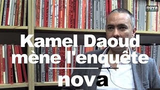 Kamel Daoud mène lenquête • Nova [upl. by Mahla]