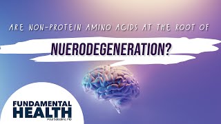 Are non protein amino acids at the root of neurodegeneration [upl. by Ecirual252]