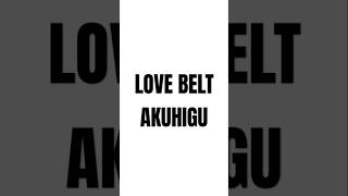 AKUTAGAWA  HIGUCHI  Love belt animation trend  bsd bungostraydogs meme fyp akuhigu [upl. by Ociram448]