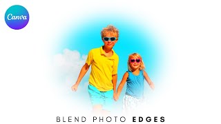 How to Blend and Soften Photo Edges in Canva [upl. by Etireuqram782]