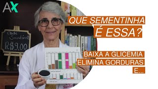 SEMENTINHA QUE ELIMINA GORDURA BAIXA A GLICEMIA E [upl. by Apfel]