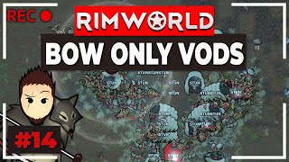 RimWorld Bows Only Vods  14 [upl. by Ingold]