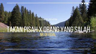 Takan Pisah x Orang Yang Salah Slowed Reverb djremix slowed reverb [upl. by Trev]