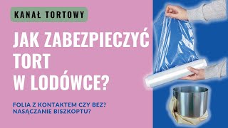 Jak ZABEZPIECZYĆ TORT w lodówce  co zrobić aby biszkopt nie wysechł po złożeniu tortu [upl. by Lenore714]