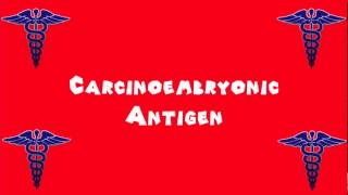 Pronounce Medical Words ― Carcinoembryonic Antigen [upl. by Nhaj]