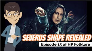 Severus Snape Revealed  Episode 15 of HP Folklore [upl. by Danelle]