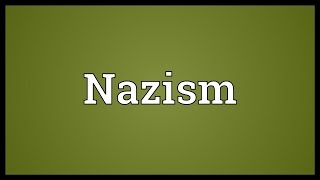 Nazism Meaning [upl. by Naus761]