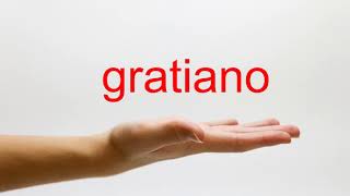 How to Pronounce gratiano  American English [upl. by Enaud213]