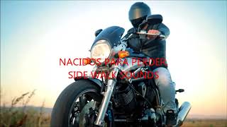 NACIDOS PARA PERDER SIDE WALK SOUNDS 220818 [upl. by Naujej464]