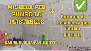 MISCELA PER PULIRE LE PIASTRELLE✅️BAGNOCUCINA🪣puliziedicasa cleaning cleaningtips [upl. by Verneuil]