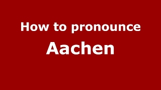 How to pronounce Aachen GermanyGerman  PronounceNamescom [upl. by Danica]