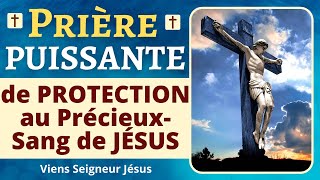 Prière de PROTECTION au PRÉCIEUX SANG de JÉSUS  PUISSANTE Prière de Protection Divine [upl. by Oine913]