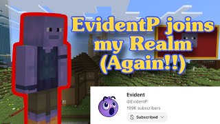 EvidentP joins my Realm    Again [upl. by Karlens]