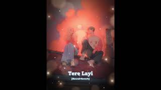 Tere Layi Full Song  Babbal Rai  Girlfriend  Latest Punjabi Songs SlowedReverb [upl. by Htrap265]