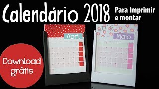 CALENDÁRIO 2018 PARA VOCÊ IMPRIMIR E MONTAR [upl. by Munroe196]