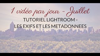 Lightroom  Les métadonnées et les exifs [upl. by Hosbein]