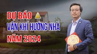 Dự báo vận khí hướng nhà năm 2024  Kích tài Lộc 2024  Phong Thủy Tam Nguyên [upl. by Yme948]