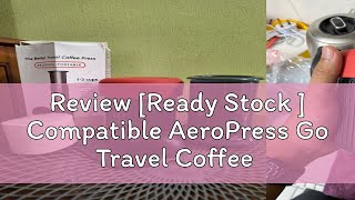 Review Ready Stock  Compatible AeroPress Go Travel Coffee Press Coffee and Espresso Maker [upl. by Eolc]