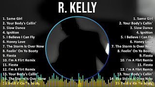 R Kelly 2024 MIX Best Songs  Same Girl Your Bodys Callin Slow Dance Ignition [upl. by Ellehcyt]