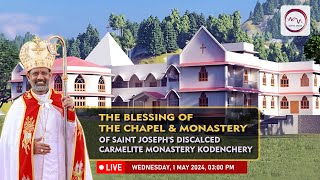 THE BLESSING OF THE CHAPEL AND MONASTERYOF SAINT JOSEPHS DISCALCED CARMELITE MONASTERY  KODENCHERY [upl. by Aridaj]