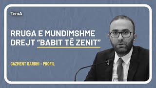 Rruga e mundimshme drejt babit të Zenit  Profili i Gazment Bardhit [upl. by Laersi668]