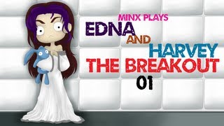 Minx Plays  Edna amp Harvey The Breakout  01 [upl. by Robson595]