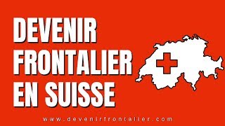 Comment Devenir Frontalier en Suisse [upl. by Nowahs197]