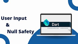 User Input amp Null Safety in Dart [upl. by Irrac]