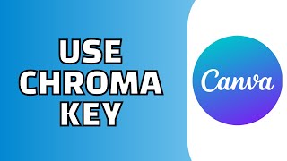 How to Use Chroma Key in Canva Quick Tutorial [upl. by Llehsyt859]