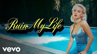 Zara Larsson  Ruin My Life Official Audio [upl. by Crispin]