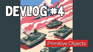 Devlog Episode 4 Primitive Objects [upl. by Froemming]