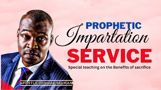 PROPHETIC amp IMPARTATION SERVICE APOSTLE JOSHUA SELMAN SERMONS [upl. by Dorcea]