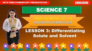 SCIENCE 7 Quarter 1 LC 73 DIFFERENTIATING SOLUTE AND SOLVENT  MATATAG CURRICULUM [upl. by Alejna]