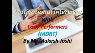 Motivational interview with Lady Performers MDRTByMrMukesh Joshi [upl. by Bland]